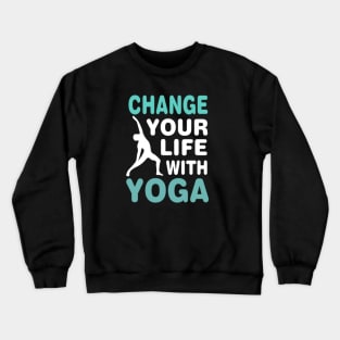 Change your life with yoga T-Shirt Crewneck Sweatshirt